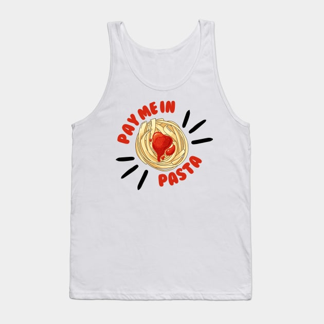 Pay Me In Pasta Italian Cuisine Tank Top by Nutrignz